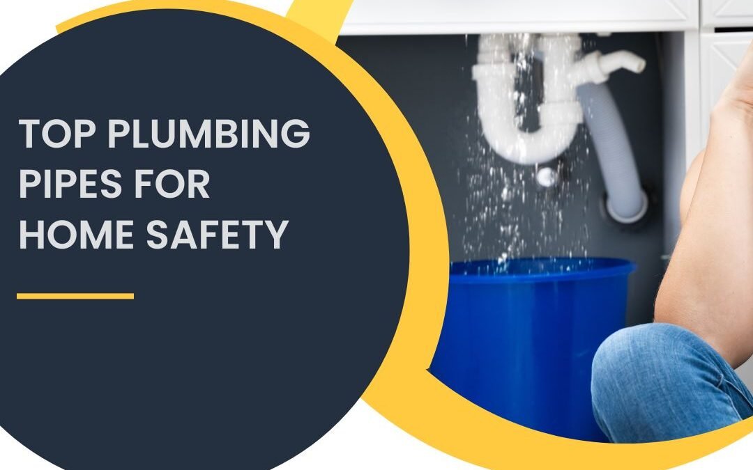 Top Plumbing Pipes For Home Safety