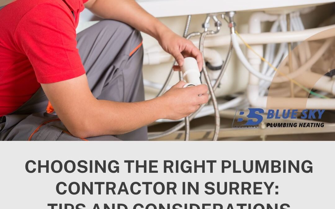 Choosing the Right Plumbing Contractor in Surrey: Tips and Considerations