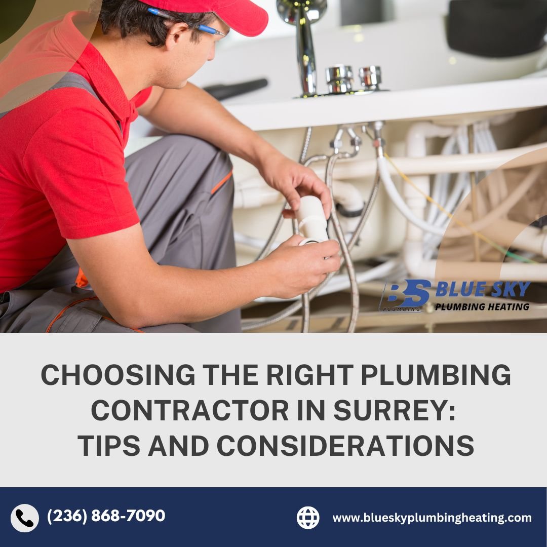 Choosing the Right Plumbing Contractor in Surrey: Tips and Considerations
