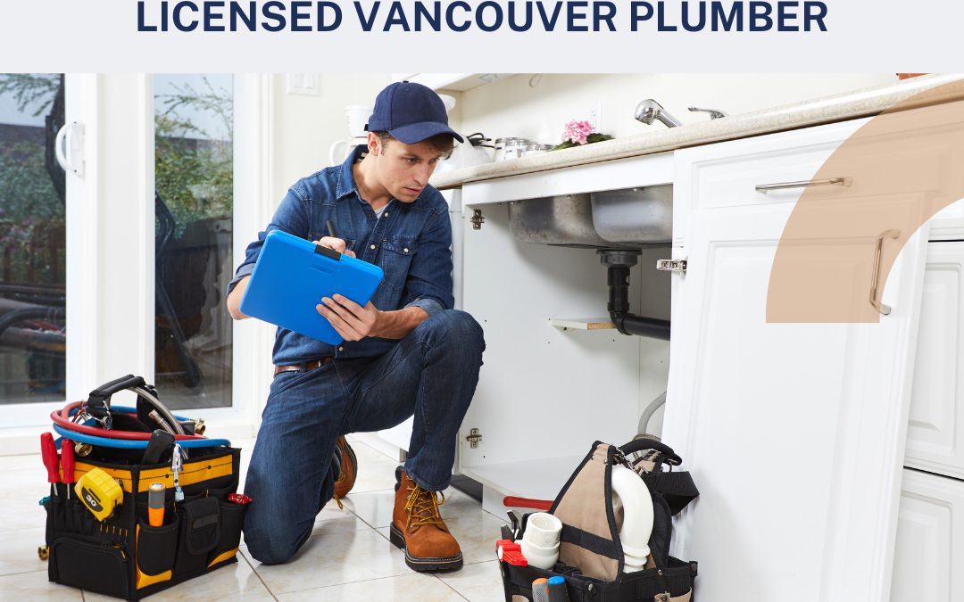 The Importance of Hiring a Licensed Vancouver Plumber