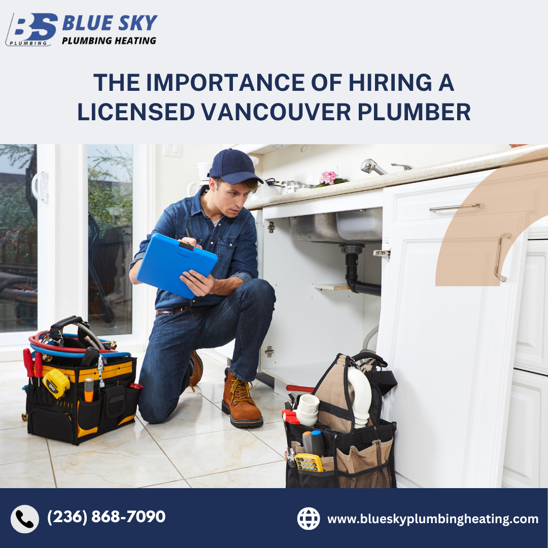 The Importance of Hiring a Licensed Vancouver Plumber