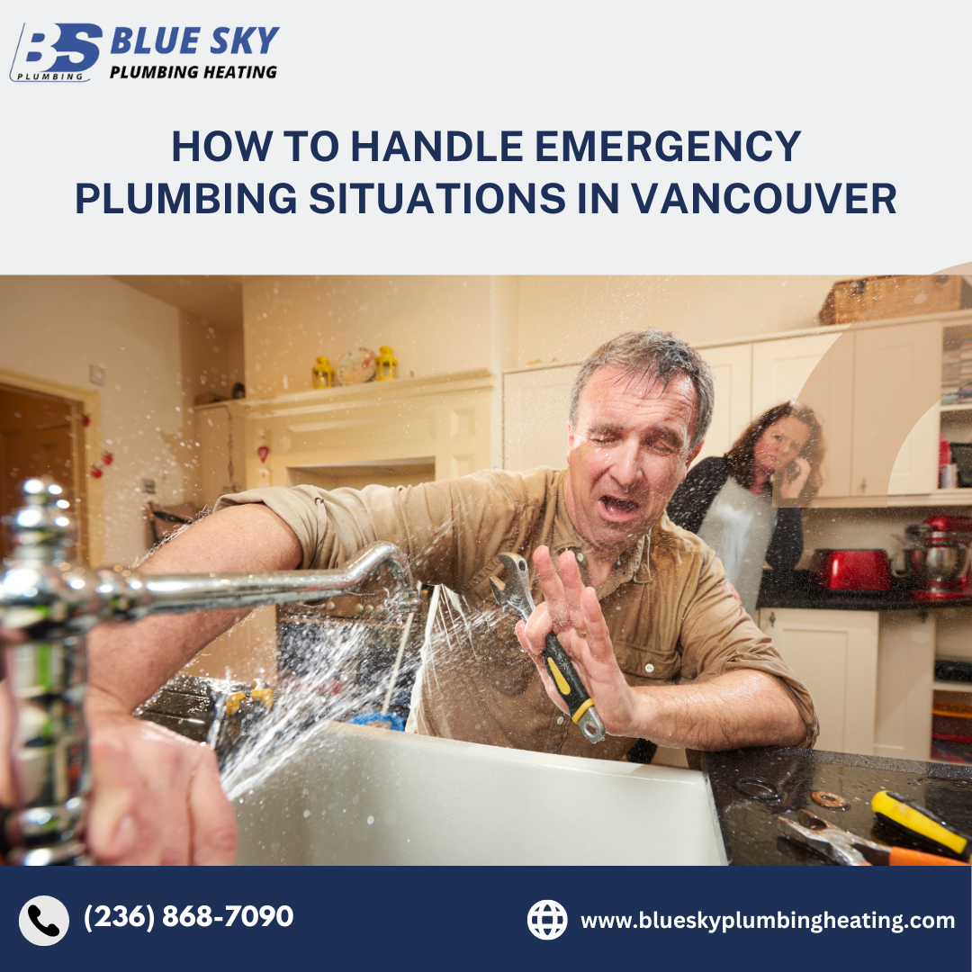 How to Handle Emergency Plumbing Situations in Vancouver