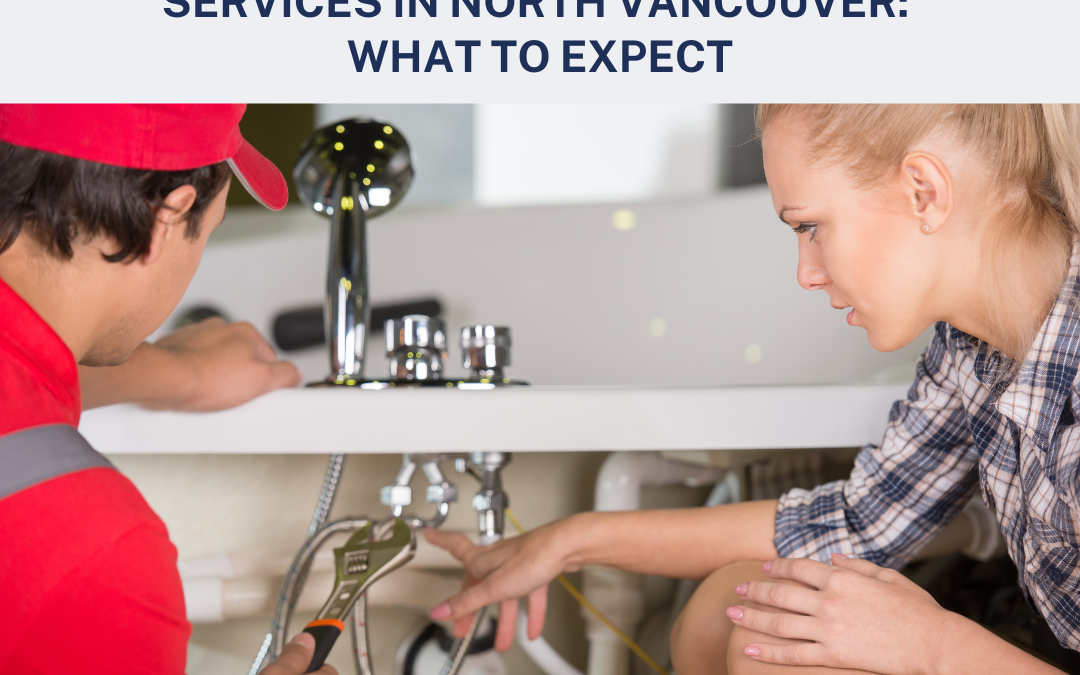 The Cost of Emergency Plumbing Services in North Vancouver: What to Expect