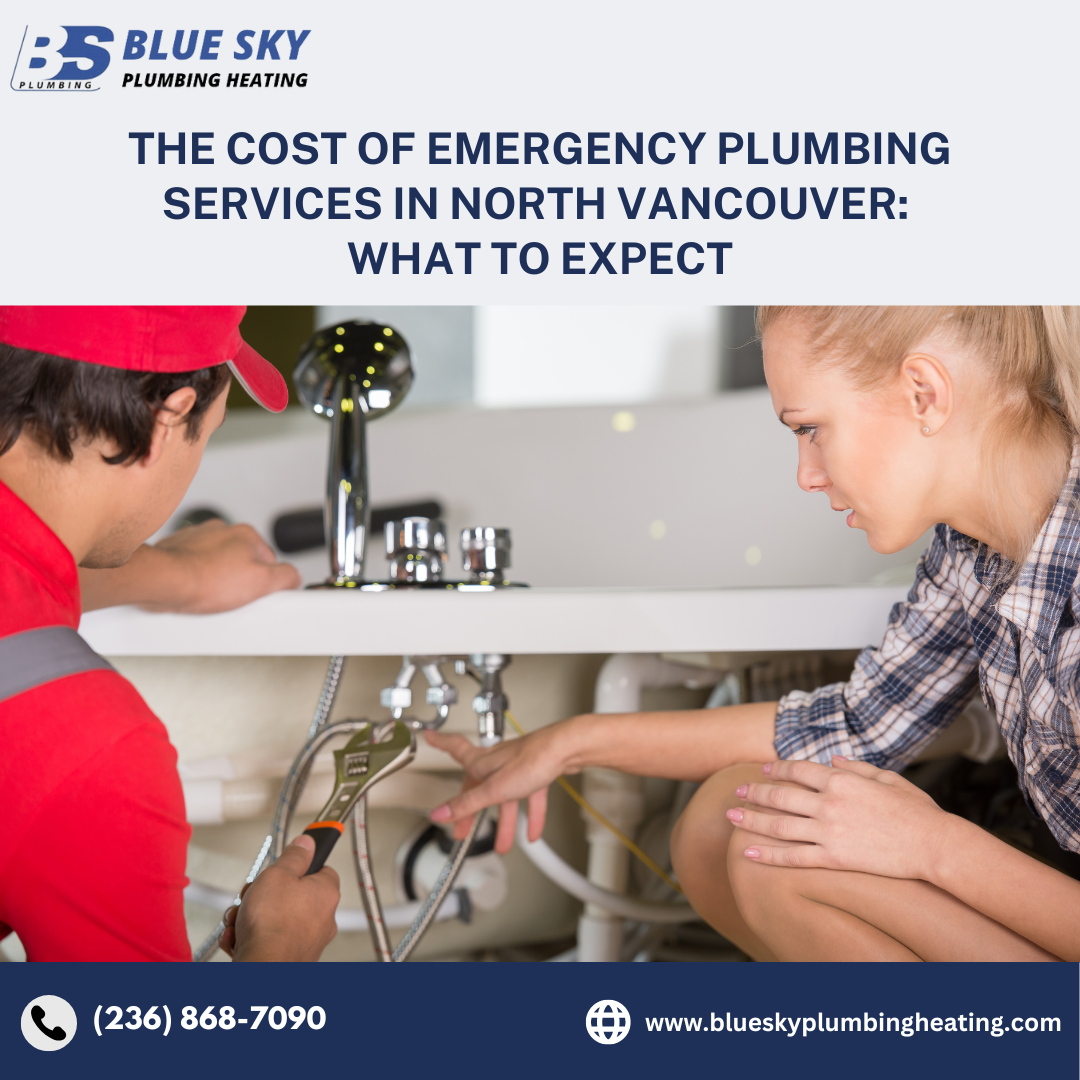 The Cost of Emergency Plumbing Services in North Vancouver: What to Expect