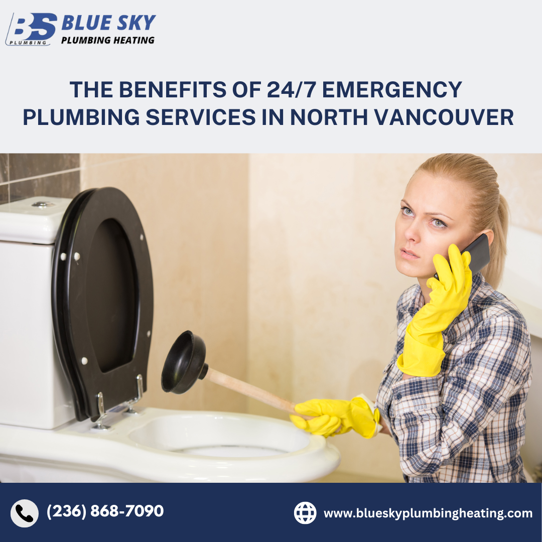 The Benefits of 24/7 Emergency Plumbing Services in North Vancouver