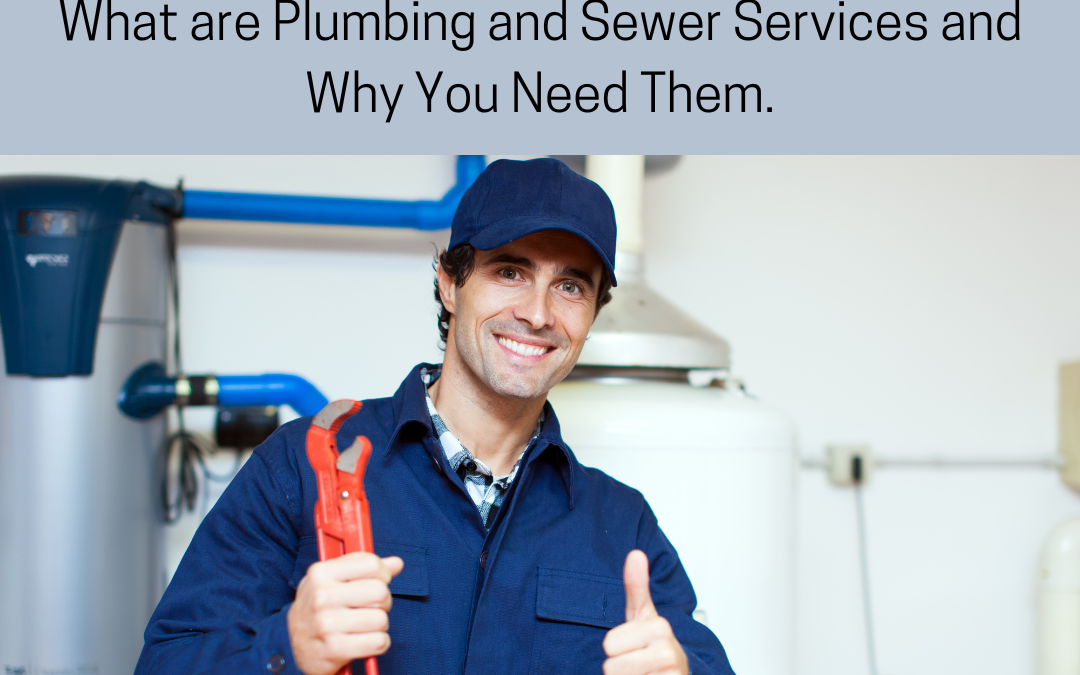 What are Plumbing and Sewer Services and Why You Need Them.