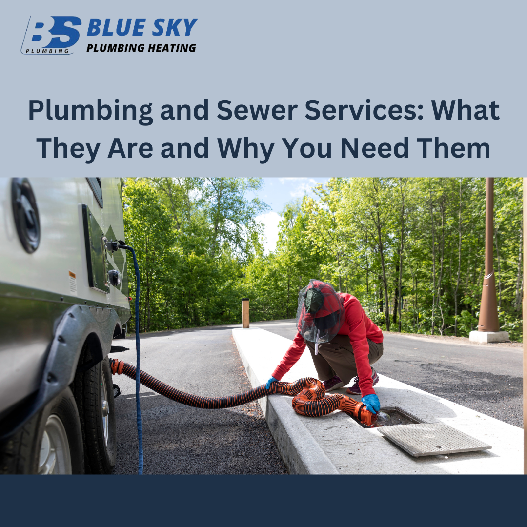 Plumbing and Sewer Services: What They Are and Why You Need Them