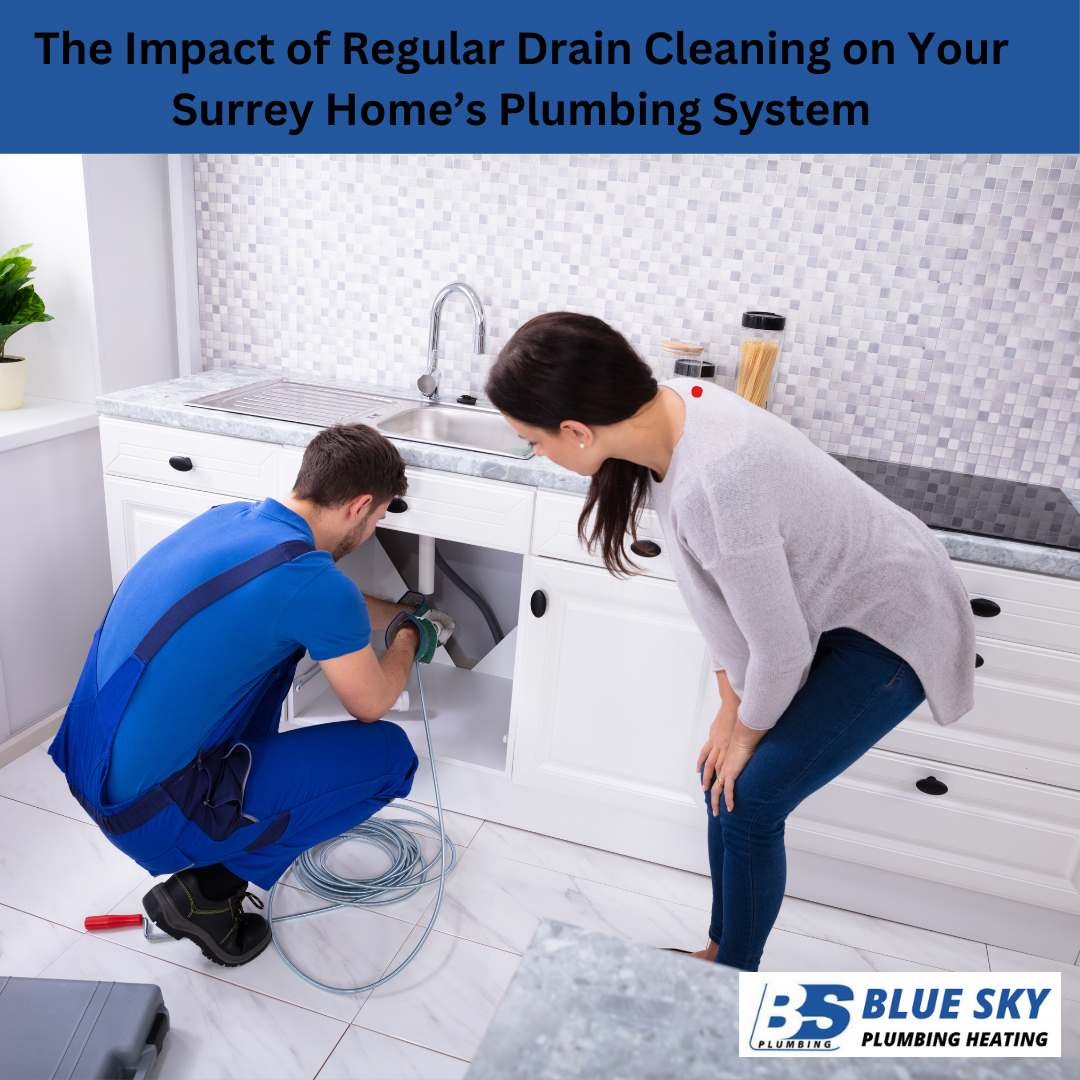 The Impact of Regular Drain Cleaning on Your Surrey Home’s Plumbing System