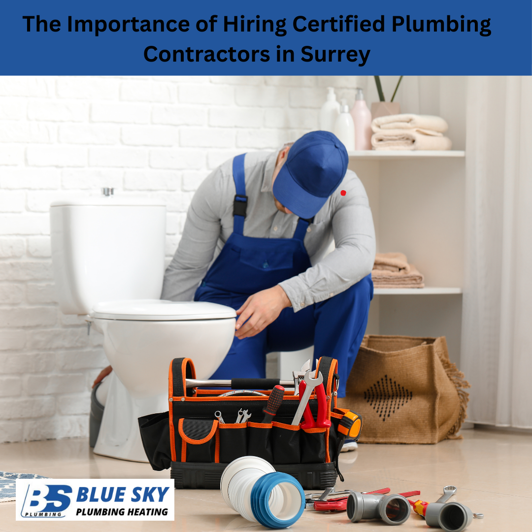 The Importance of Hiring Certified Plumbing Contractors in Surrey