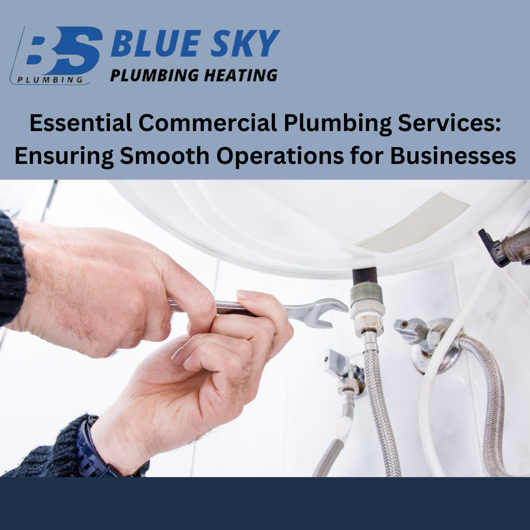 Essential Commercial Plumbing Services: Ensuring Smooth Operations for Businesses